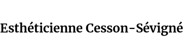 Esthéticienne Cesson-Sévigné